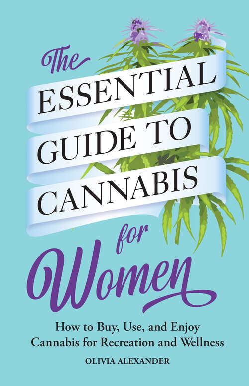 Book cover of The Essential Guide to Cannabis for Women: How to Buy, Use, and Enjoy Cannabis for Recreation and Wellness