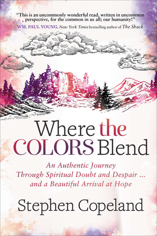 Book cover of Where the Colors Blend: An Authentic Journey Through Spiritual Doubt and Despair … and a Beautiful Arrival at Hope