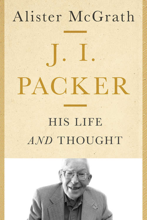 Book cover of J. I. Packer: His Life and Thought