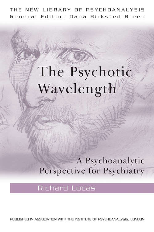 Book cover of The Psychotic Wavelength: A Psychoanalytic Perspective for Psychiatry (The New Library of Psychoanalysis)