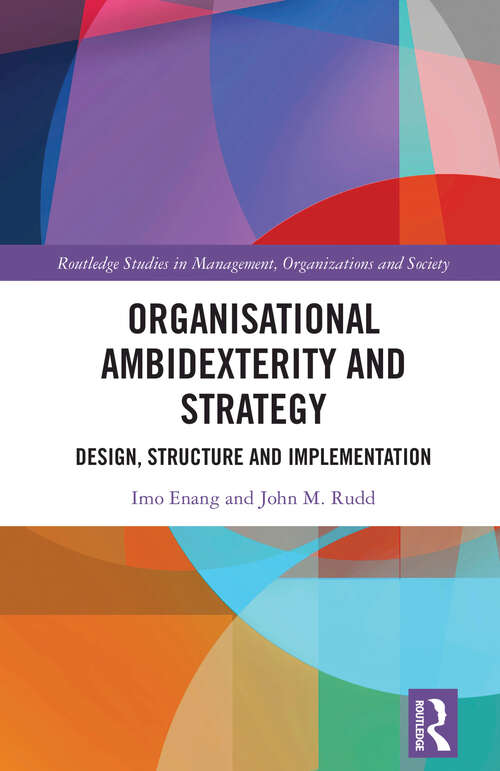 Book cover of Organisational Ambidexterity and Strategy: Design, Structure and Implementation (Routledge Studies in Management, Organizations and Society)