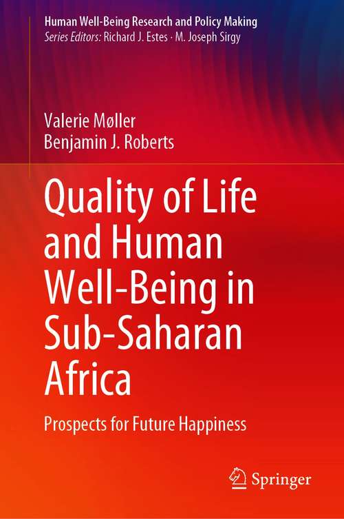 Book cover of Quality of Life and Human Well-Being in Sub-Saharan Africa: Prospects for Future Happiness (1st ed. 2021) (Human Well-Being Research and Policy Making)