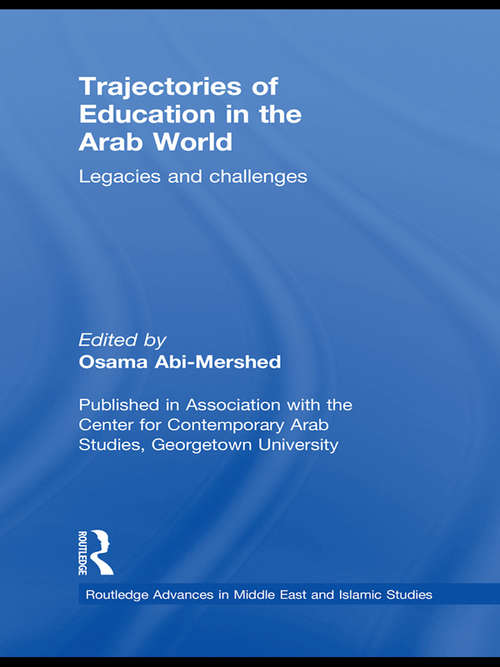 Book cover of Trajectories of Education in the Arab World: Legacies and Challenges (Routledge Advances in Middle East and Islamic Studies)
