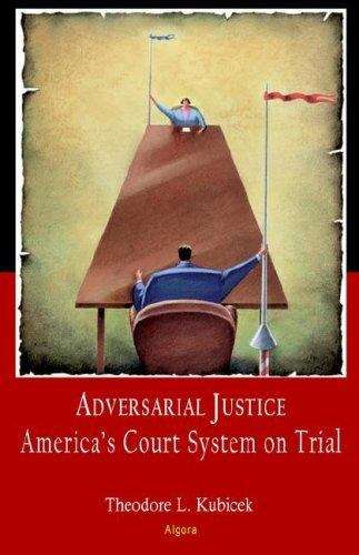 Book cover of Adversarial Justice: America's Court System on Trial