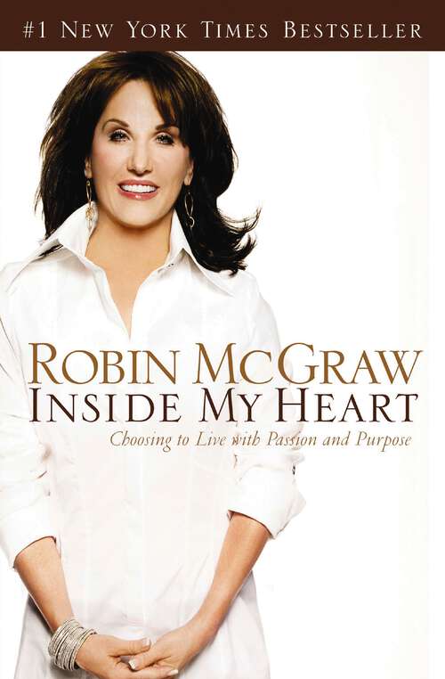Book cover of Inside My Heart: Choosing to Live with Passion and Purpose (Limited Edition) (Thorndike Core Ser.)