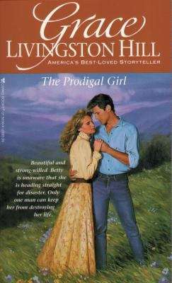 Book cover of The Prodigal Girl (Grace Livingston Hill Ser. #56)