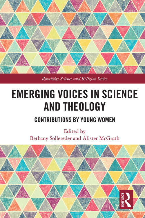 Book cover of Emerging Voices in Science and Theology: Contributions by Young Women (Routledge Science and Religion Series)