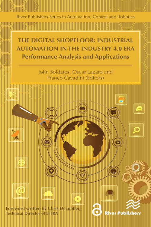 Book cover of The Digital Shopfloor- Industrial Automation in the Industry 4.0 Era: Performance Analysis and Applications (River Publishers Series In Automation, Control And Robotics Ser.)