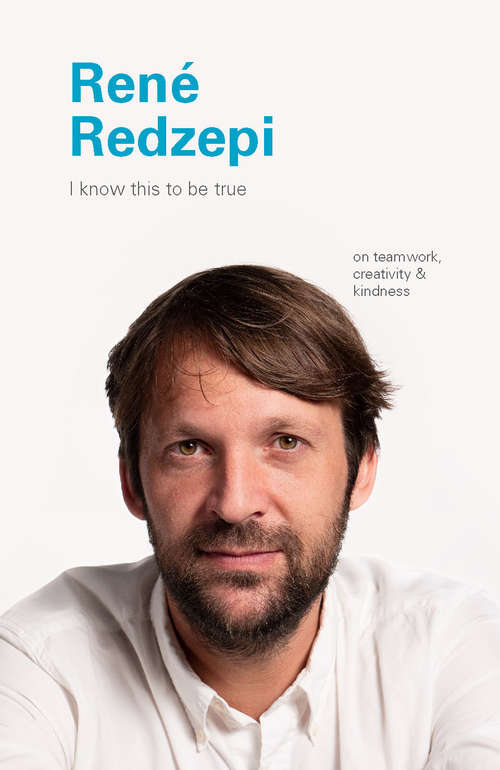Book cover of I Know This to Be True: Rene Redzepi (I Know This to Be True)