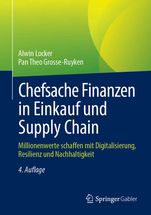 Book cover of Chefsache Finanzen in Einkauf und Supply Chain: Millionenwerte schaffen mit Digitalisierung, Resilienz und Nachhaltigkeit (4. Auflage 2024)