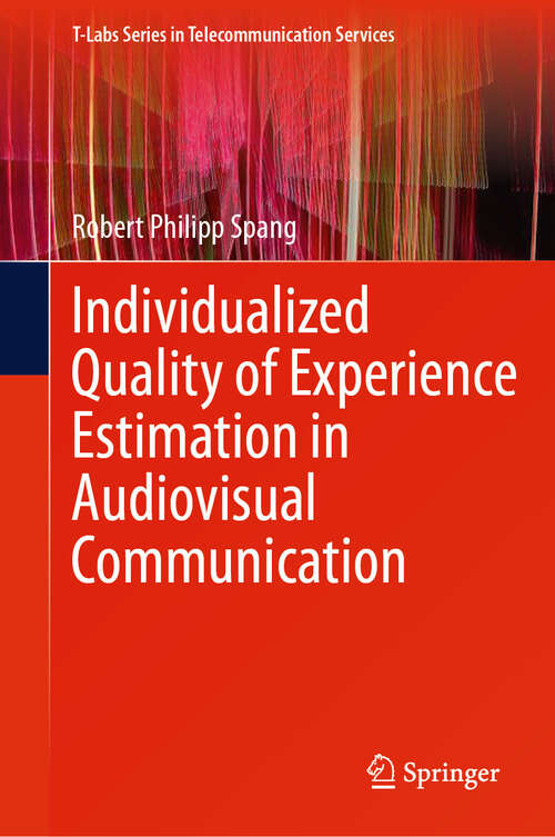 Book cover of Individualized Quality of Experience Estimation in Audiovisual Communication (2024) (T-Labs Series in Telecommunication Services)