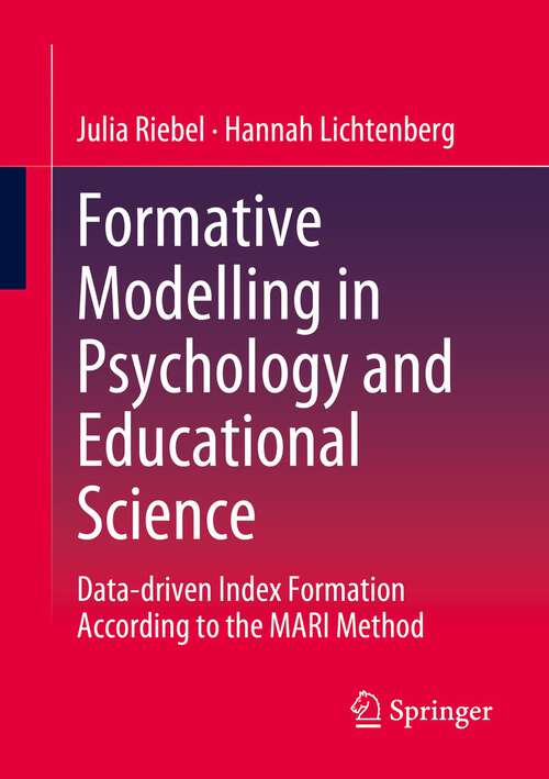 Book cover of Formative Modelling in Psychology and Educational Science: Data-driven Index Formation According to the MARI Method (1st ed. 2023)