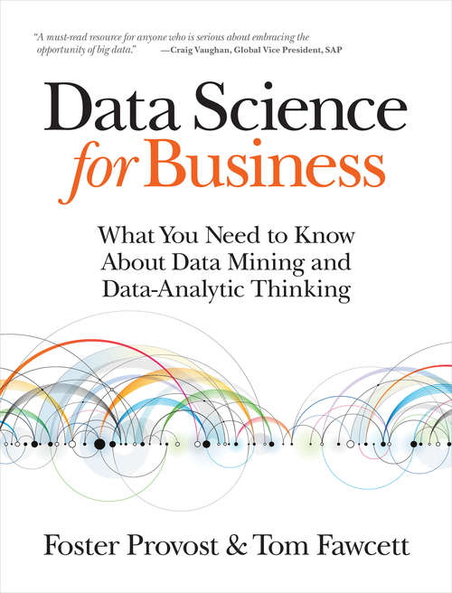 Book cover of Data Science for Business: What You Need to Know about Data Mining and Data-Analytic Thinking