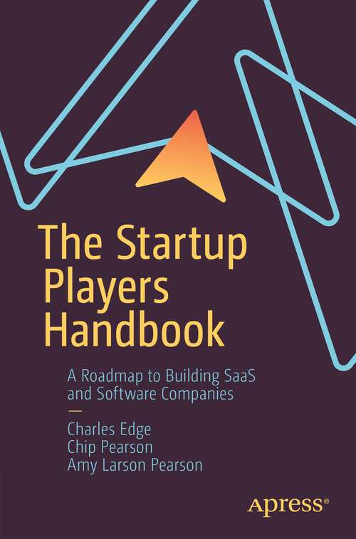 Book cover of The Startup Players Handbook: A Roadmap to Building SaaS and Software Companies (1st ed.)