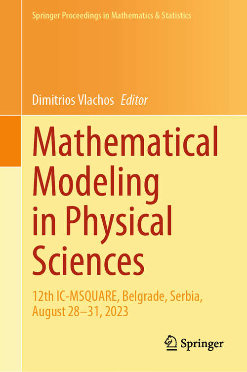 Book cover of Mathematical Modeling in Physical Sciences: 12th IC-MSQUARE, Belgrade, Serbia, August 28–31, 2023 (2024) (Springer Proceedings in Mathematics & Statistics #446)