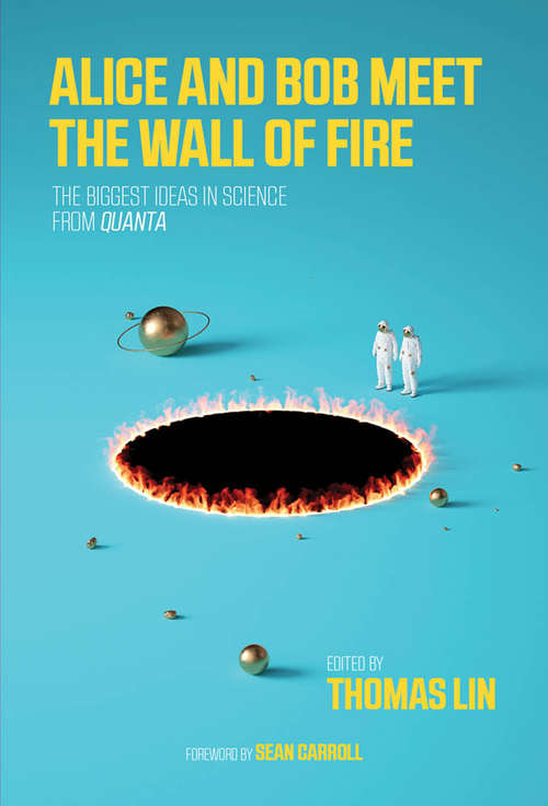 Book cover of Alice and Bob Meet the Wall of Fire: The Biggest Ideas in Science from Quanta (The\mit Press Ser.)