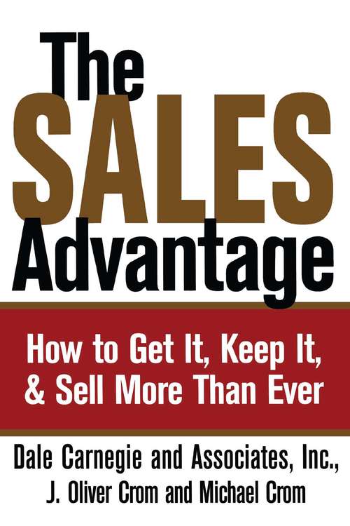 Book cover of The Sales Advantage: How to Get It, Keep It, & Sell More Than Ever (Dale Carnegie)