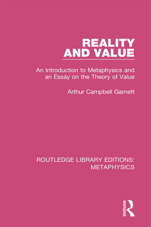 Book cover of Reality and Value: An Introduction to Metaphysics and an Essay on the Theory of Value (Routledge Library Editions: Metaphysics)