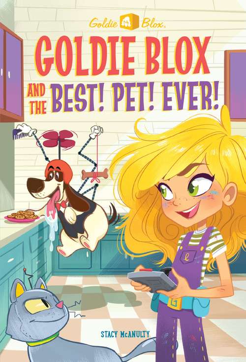 Book cover of Goldie Blox and the Best! Pet! Ever! (GoldieBlox)
