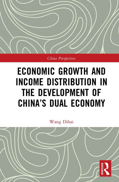 Book cover of Economic Growth and Income Distribution in the Development of China’s Dual Economy (China Perspectives)