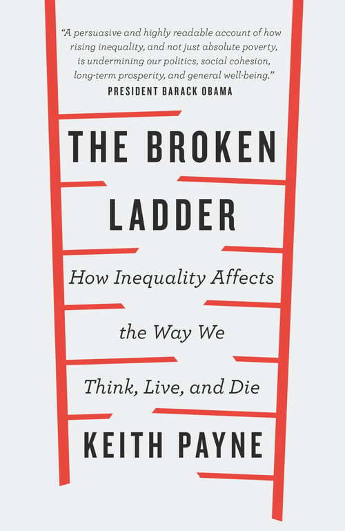 Book cover of The Broken Ladder: How Inequality Changes the Way We Think, Live and Die