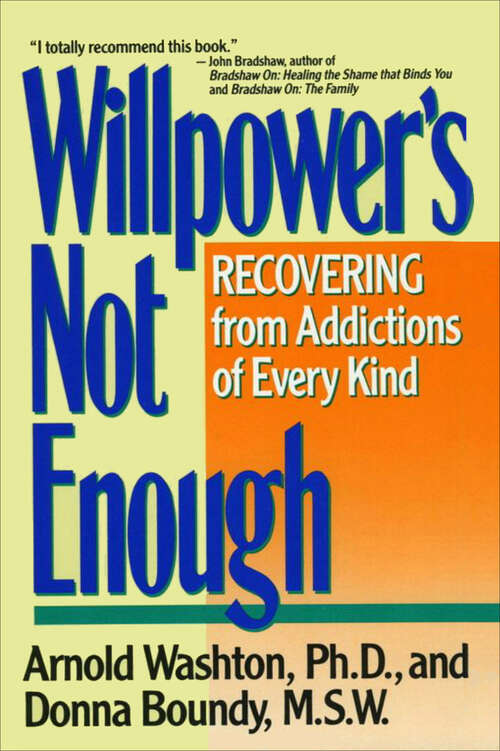 Book cover of Willpower's Not Enough: Recovering from Addictions of Every Kind