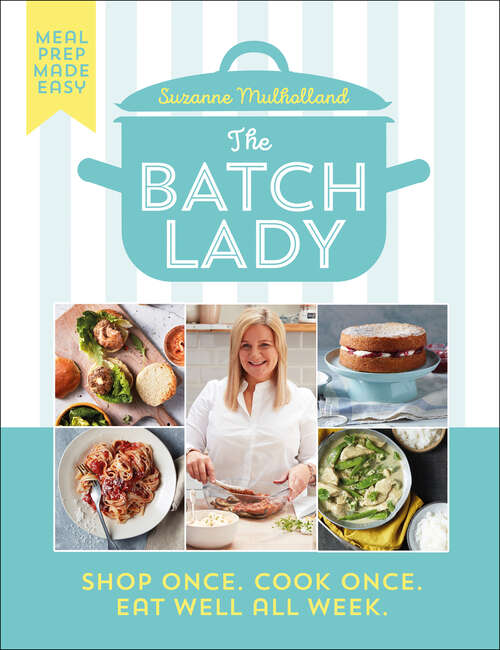Book cover of The Batch Lady: Shop Once. Cook Once. Eat Well All Week.