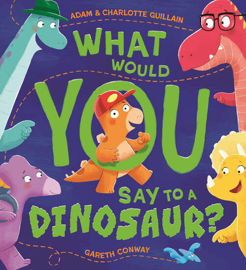 Book cover of What Would You Say to a Dinosaur?