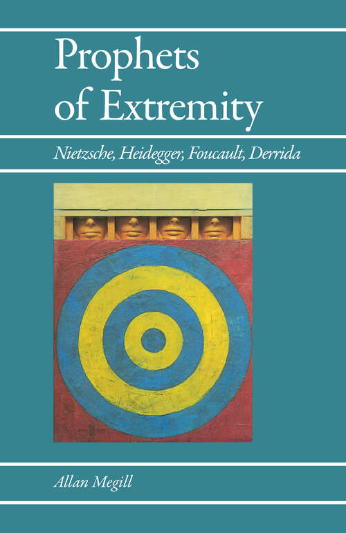 Book cover of Prophets of Extremity: Nietzsche, Heidegger, Foucault, Derrida