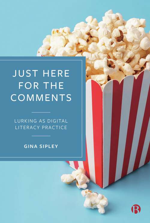 Book cover of Just Here for the Comments: Lurking as Digital Literacy Practice