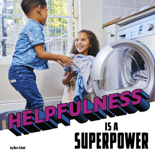 Book cover of Helpfulness is a Superpower (Real-life Superpowers Ser.)