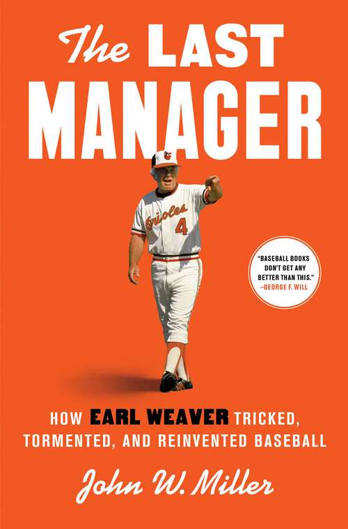 Book cover of The Last Manager: How Earl Weaver Tricked, Tormented, and Reinvented Baseball