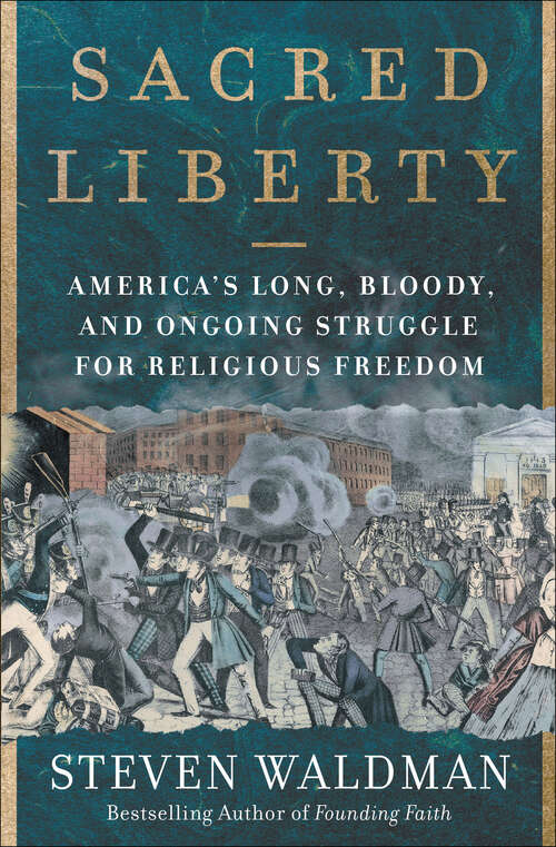 Book cover of Sacred Liberty: America's Long, Bloody, and Ongoing Struggle for Religious Freedom