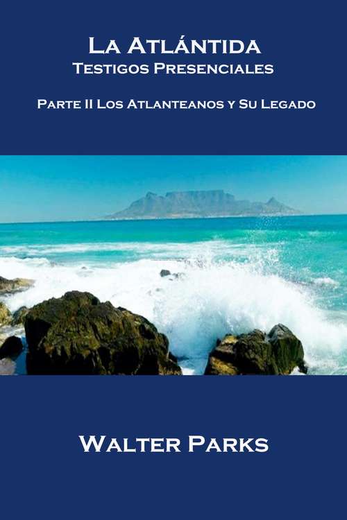 Book cover of La Atlántida Testigos Presenciales  Parte II Los Atlanteanos y Su Legado