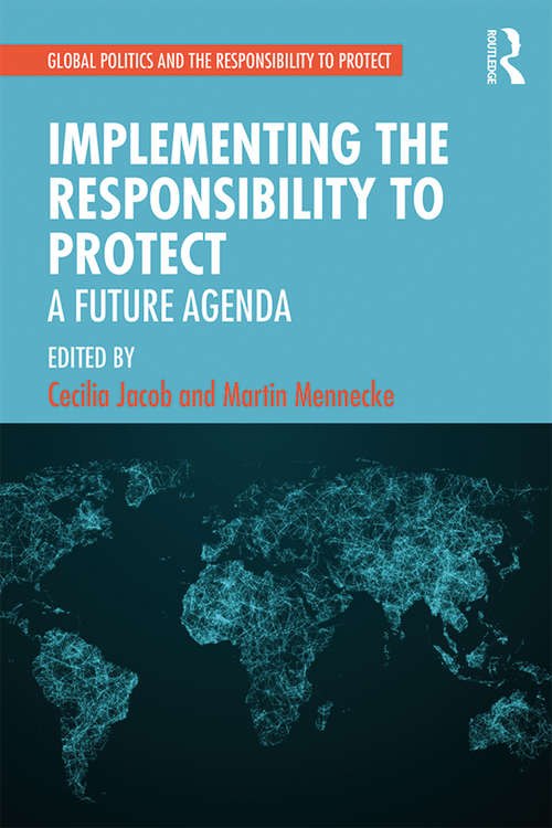 Book cover of Implementing the Responsibility to Protect: A Future Agenda (Global Politics and the Responsibility to Protect)