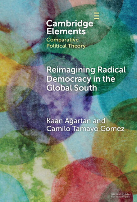 Book cover of Reimagining Radical Democracy in the Global South: Emerging Paradigms from Colombia and Türkiye (Elements in Comparative Political Theory)