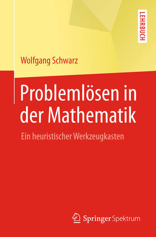 Book cover of Problemlösen in der Mathematik: Ein heuristischer Werkzeugkasten