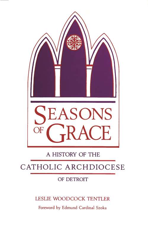 Book cover of Seasons of Grace: A History of the Catholic Archdiocese of Detroit (Great Lakes Books Series)