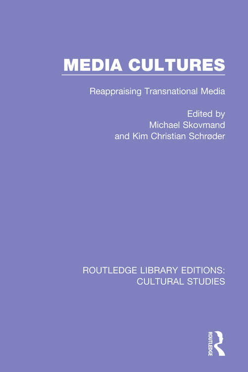 Book cover of Media Cultures: Reappraising Transnational Media (Routledge Library Editions: Cultural Studies)