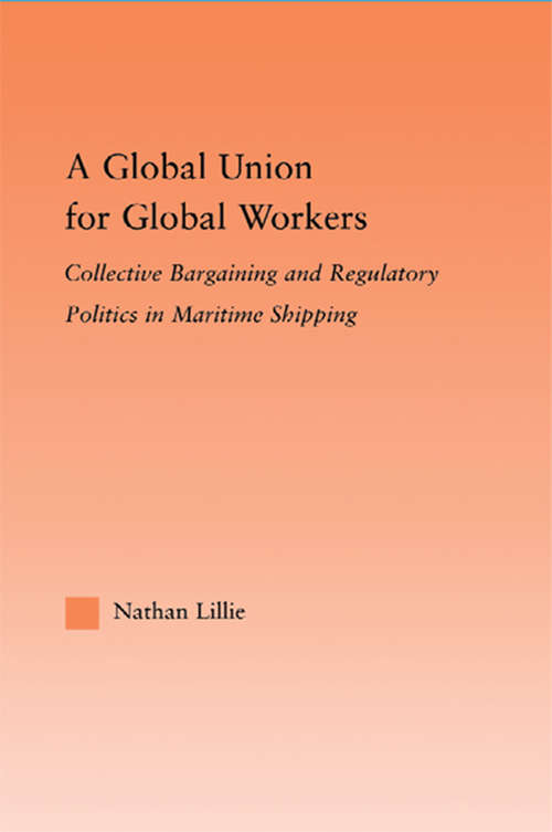 Book cover of A Global Union for Global Workers: Collective Bargaining and Regulatory Politics in Maritime Shipping (Studies in International Relations)