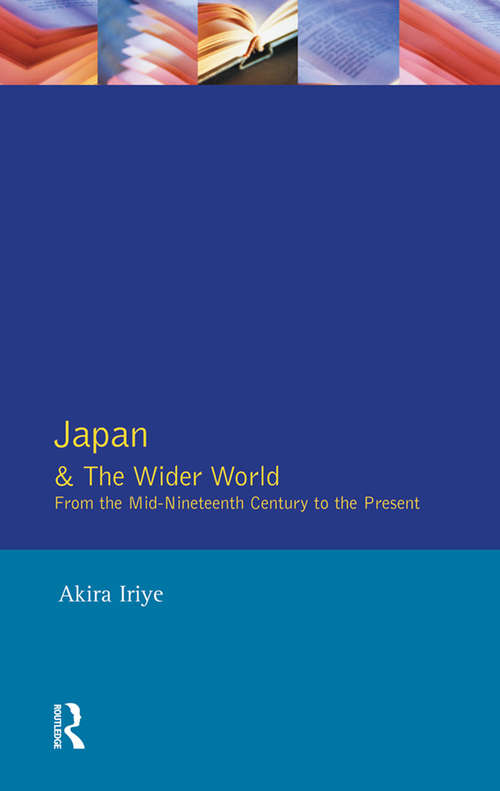 Book cover of Japan and the Wider World: From the Mid-Nineteenth Century to the Present