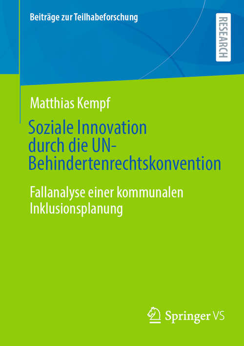 Book cover of Soziale Innovation durch die UN-Behindertenrechtskonvention: Fallanalyse einer kommunalen Inklusionsplanung (Beiträge zur Teilhabeforschung)