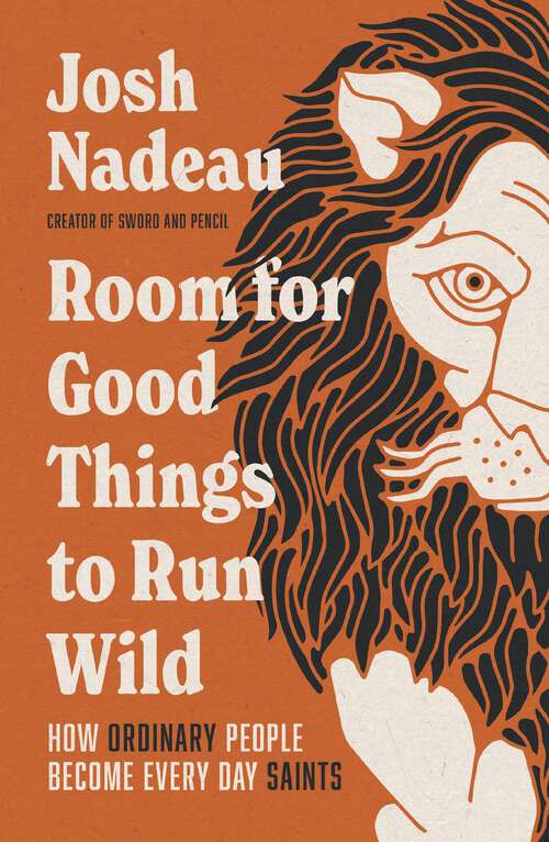 Book cover of Room for Good Things to Run Wild: How Ordinary People Become Every Day Saints