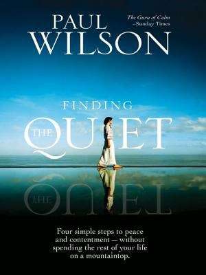 Book cover of Finding the Quiet : Four simple steps to peace and contentment - without spending the rest of your life on a mountain top