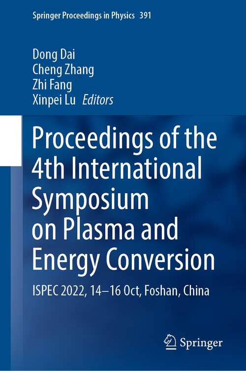 Book cover of Proceedings of the 4th International Symposium on Plasma and Energy Conversion: ISPEC 2022, 14-16 Oct, Foshan, China (1st ed. 2023) (Springer Proceedings in Physics #391)