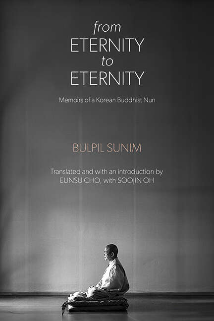 Book cover of From Eternity to Eternity: Memoirs of a Korean Buddhist Nun