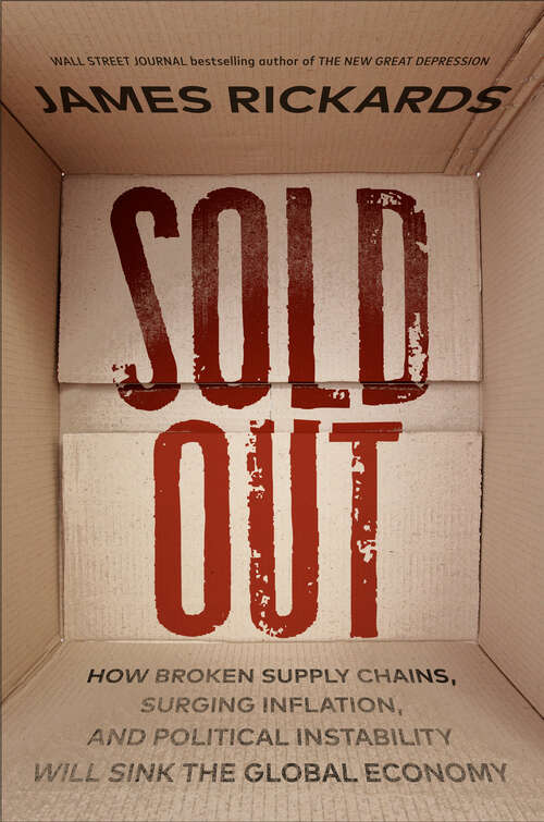 Book cover of Sold Out: How Broken Supply Chains, Surging Inflation, and Political Instability Will Sink the Global Economy