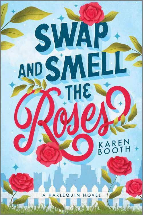 Book cover of Swap and Smell the Roses: A Romantic Comedy (Original) (The Swap #1)