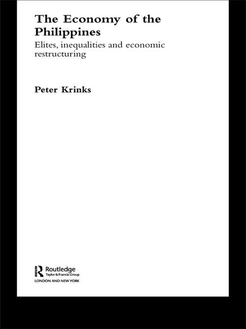 Book cover of The Economy of the Philippines: Elites, Inequalities and Economic Restructuring (Routledge Studies in the Growth Economies of Asia: Vol. 41)