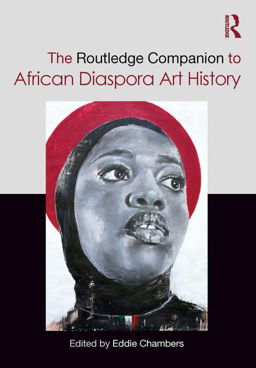 Book cover of The Routledge Companion to African Diaspora Art History (Routledge Art History and Visual Studies Companions)